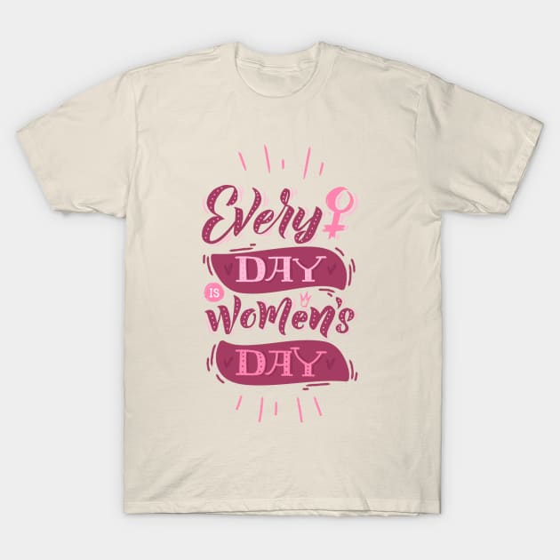 Everyday is women's day T-Shirt by jeune98